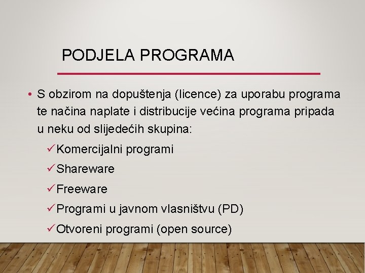PODJELA PROGRAMA • S obzirom na dopuštenja (licence) za uporabu programa te načina naplate