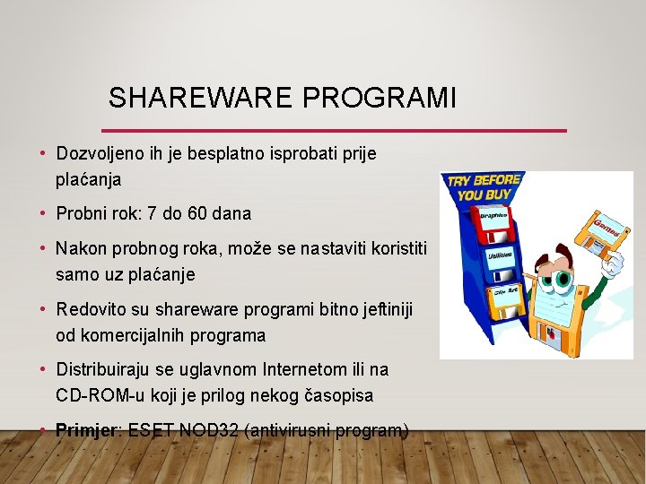 SHAREWARE PROGRAMI • Dozvoljeno ih je besplatno isprobati prije plaćanja • Probni rok: 7