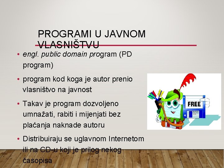 PROGRAMI U JAVNOM VLASNIŠTVU • engl. public domain program (PD program) • program kod