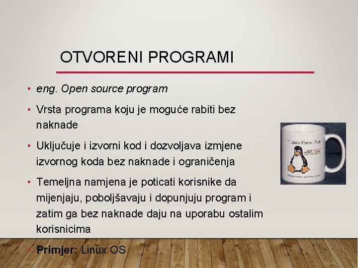 OTVORENI PROGRAMI • eng. Open source program • Vrsta programa koju je moguće rabiti