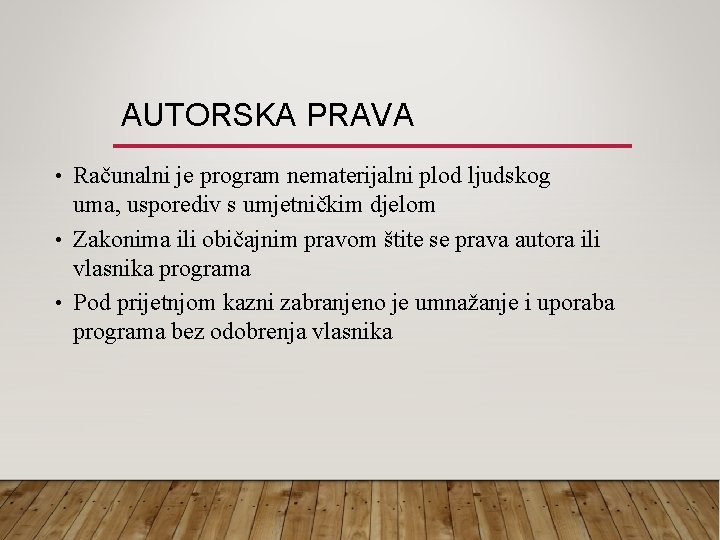 AUTORSKA PRAVA • Računalni je program nematerijalni plod ljudskog uma, usporediv s umjetničkim djelom