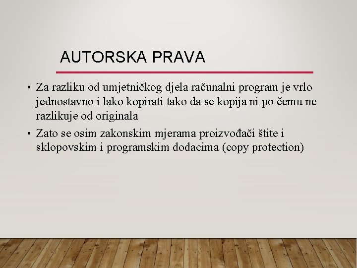 AUTORSKA PRAVA • Za razliku od umjetničkog djela računalni program je vrlo jednostavno i
