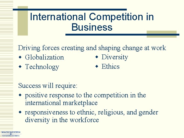 International Competition in Business Driving forces creating and shaping change at work w Diversity