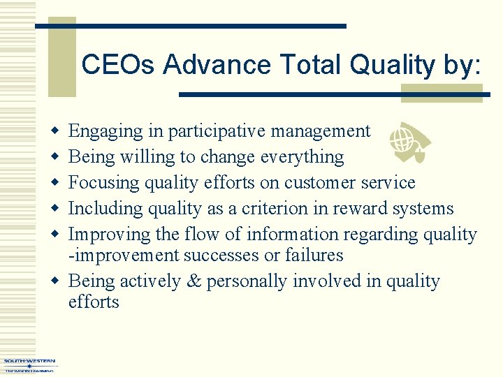 CEOs Advance Total Quality by: w w w Engaging in participative management Being willing