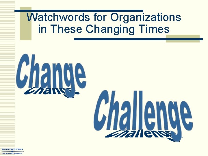 Watchwords for Organizations in These Changing Times 