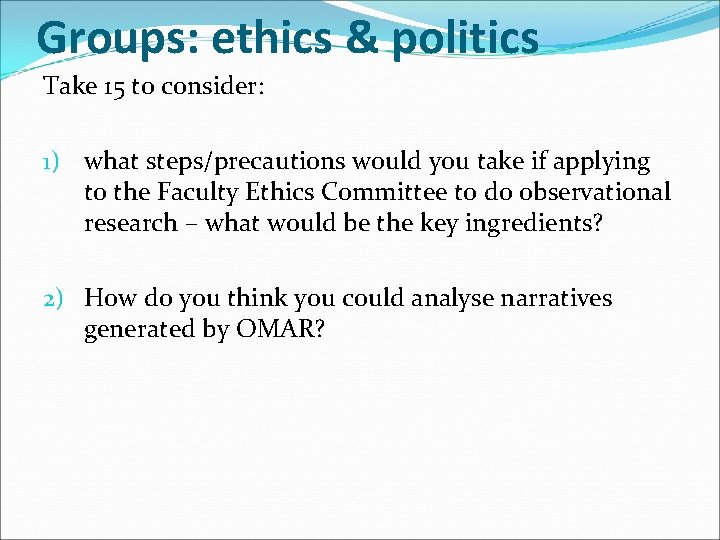 Groups: ethics & politics Take 15 to consider: 1) what steps/precautions would you take