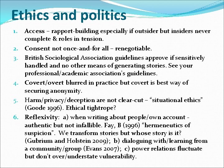 Ethics and politics Access – rapport-building especially if outsider but insiders never complete &