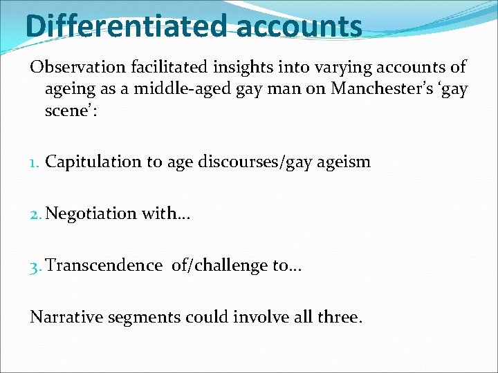 Differentiated accounts Observation facilitated insights into varying accounts of ageing as a middle-aged gay