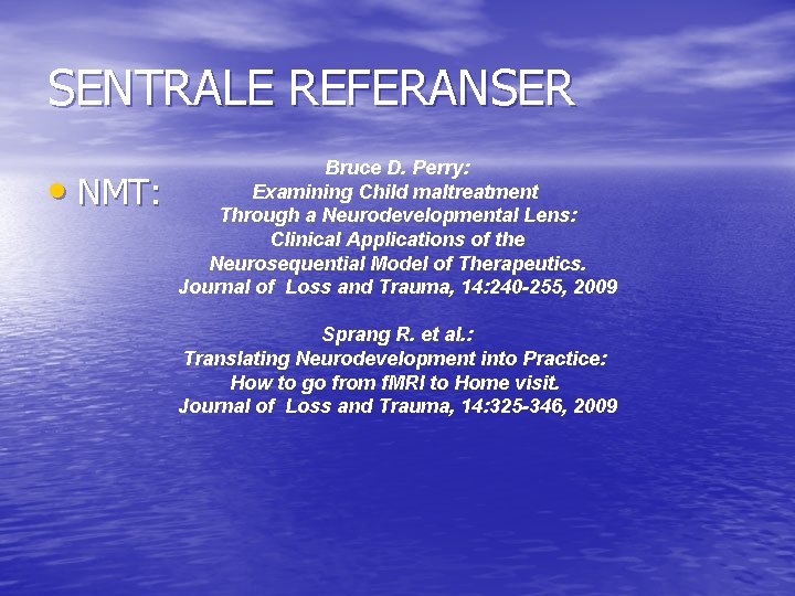 SENTRALE REFERANSER • NMT: Bruce D. Perry: Examining Child maltreatment Through a Neurodevelopmental Lens: