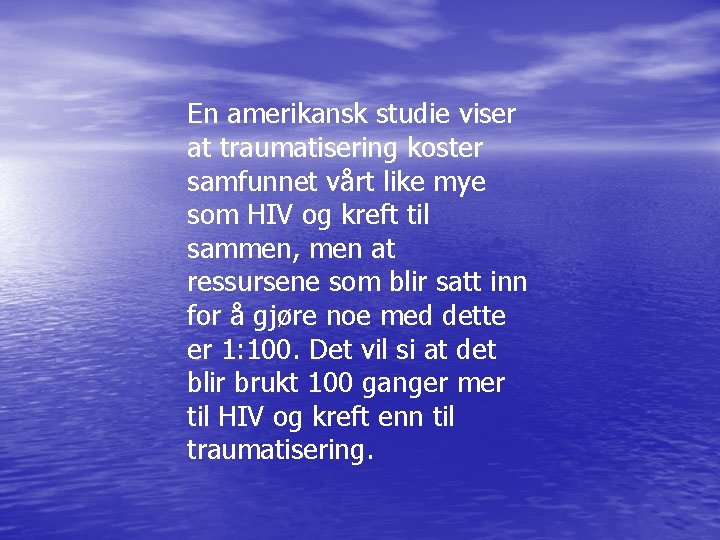 En amerikansk studie viser at traumatisering koster samfunnet vårt like mye som HIV og