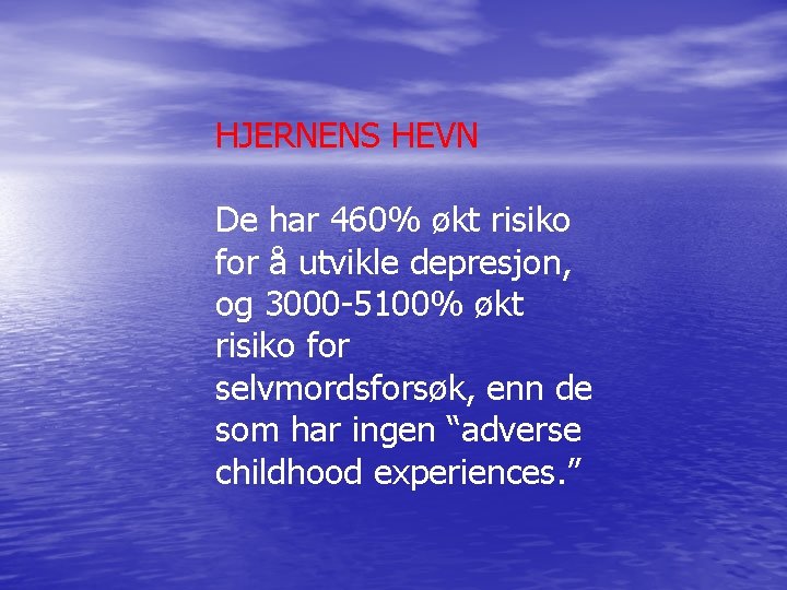 HJERNENS HEVN De har 460% økt risiko for å utvikle depresjon, og 3000 -5100%