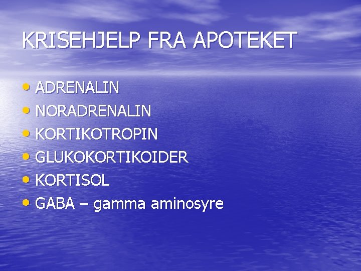 KRISEHJELP FRA APOTEKET • ADRENALIN • NORADRENALIN • KORTIKOTROPIN • GLUKOKORTIKOIDER • KORTISOL •