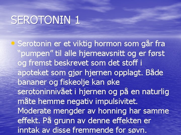 SEROTONIN 1 • Serotonin er et viktig hormon som går fra “pumpen” til alle