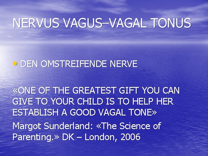 NERVUS VAGUS–VAGAL TONUS • DEN OMSTREIFENDE NERVE «ONE OF THE GREATEST GIFT YOU CAN