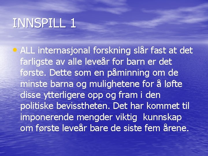 INNSPILL 1 • ALL internasjonal forskning slår fast at det farligste av alle leveår