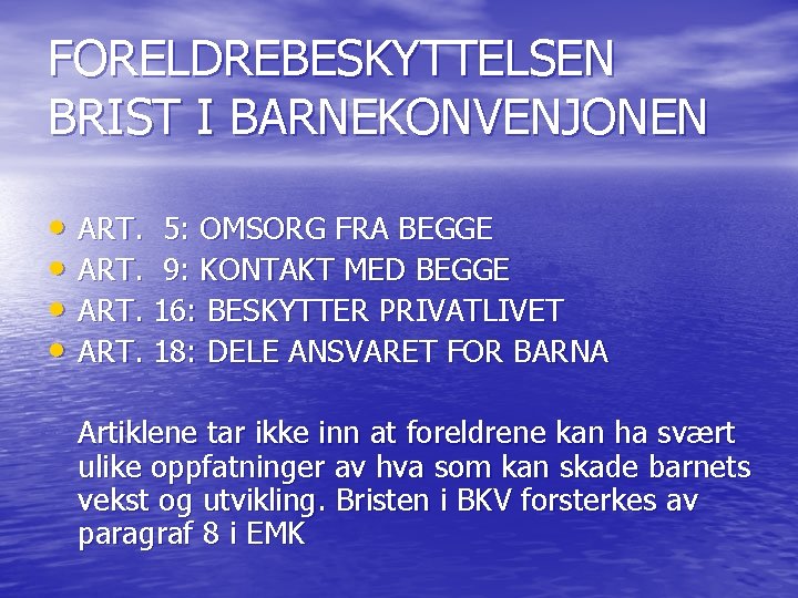 FORELDREBESKYTTELSEN BRIST I BARNEKONVENJONEN • ART. 5: OMSORG FRA BEGGE • ART. 9: KONTAKT