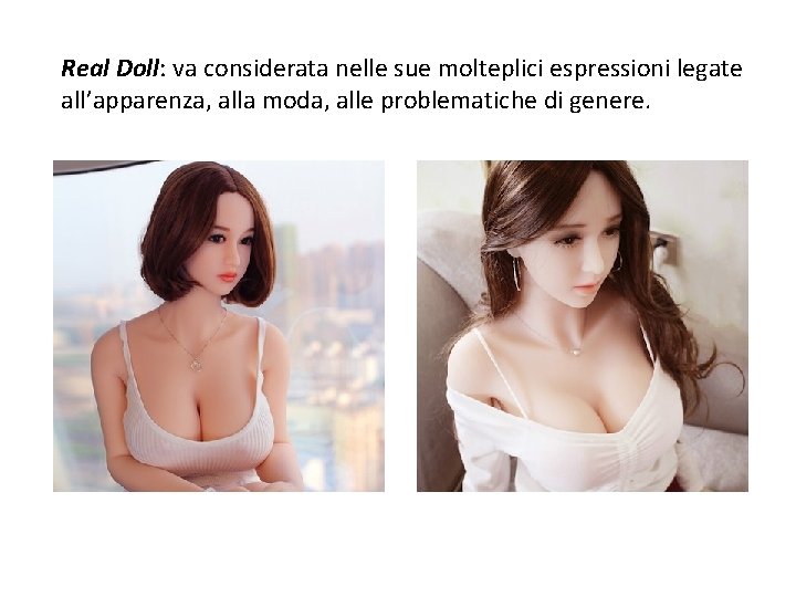 Real Doll: va considerata nelle sue molteplici espressioni legate all’apparenza, alla moda, alle problematiche