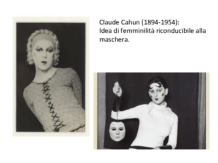 Claude Cahun (1894 -1954): Idea di femminilità riconducibile alla maschera. 