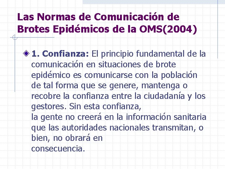 Las Normas de Comunicación de Brotes Epidémicos de la OMS(2004) 1. Confianza: El principio