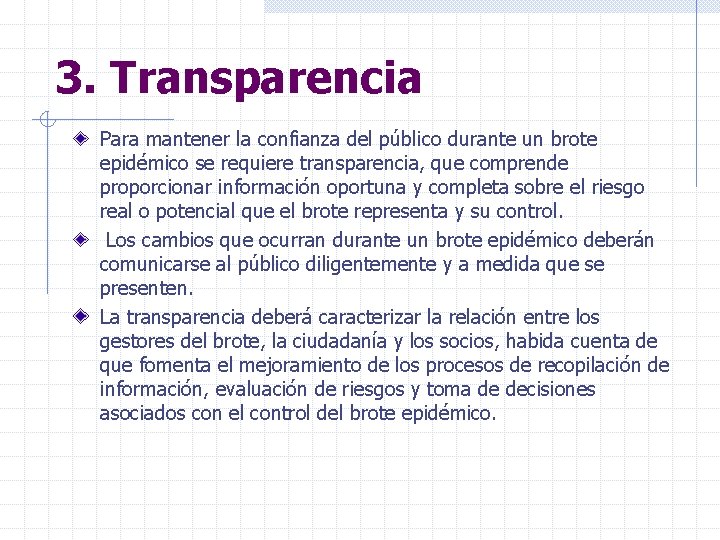 3. Transparencia Para mantener la confianza del público durante un brote epidémico se requiere