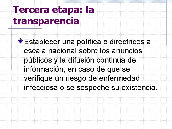 Tercera etapa: la transparencia Establecer una política o directrices a escala nacional sobre los