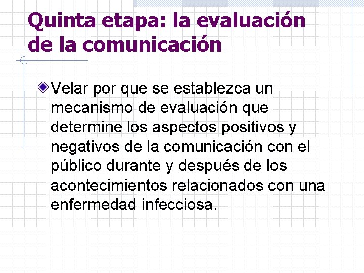 Quinta etapa: la evaluación de la comunicación Velar por que se establezca un mecanismo