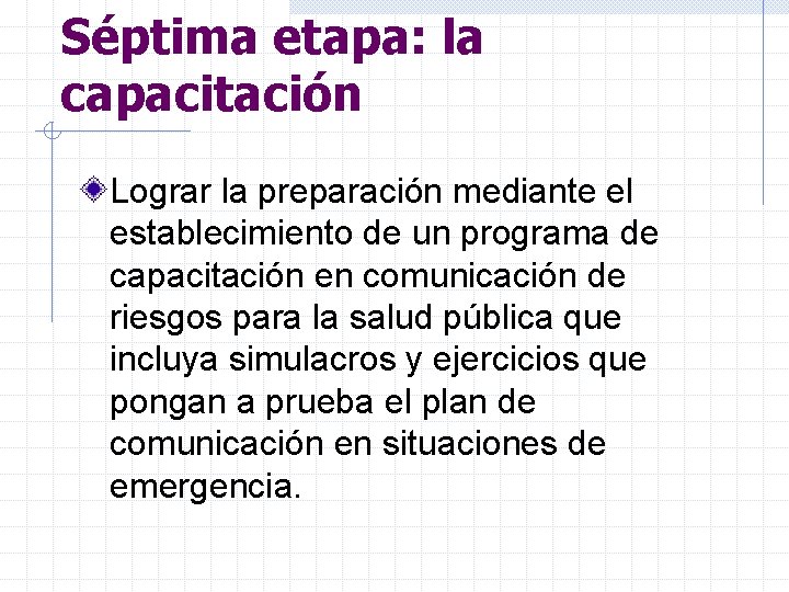 Séptima etapa: la capacitación Lograr la preparación mediante el establecimiento de un programa de