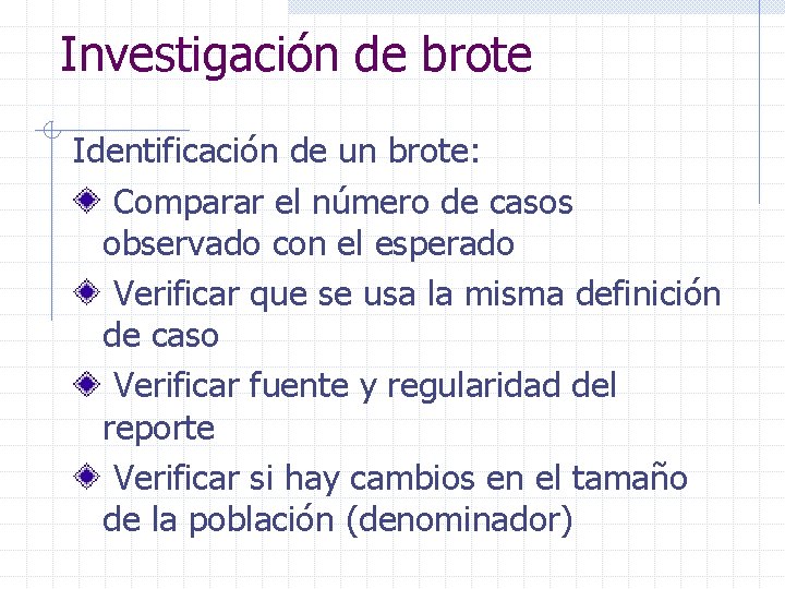 Investigación de brote Identificación de un brote: Comparar el número de casos observado con