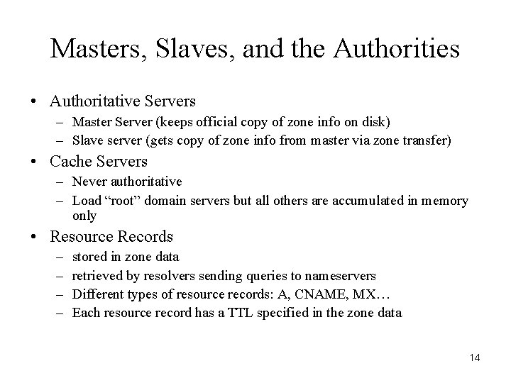 Masters, Slaves, and the Authorities • Authoritative Servers – Master Server (keeps official copy