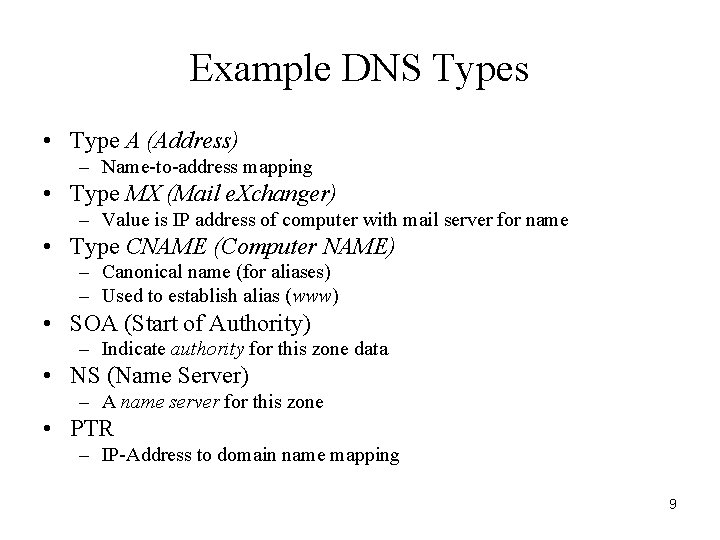 Example DNS Types • Type A (Address) – Name-to-address mapping • Type MX (Mail