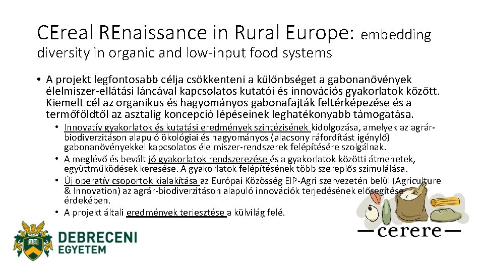 CEreal REnaissance in Rural Europe: embedding diversity in organic and low-input food systems •