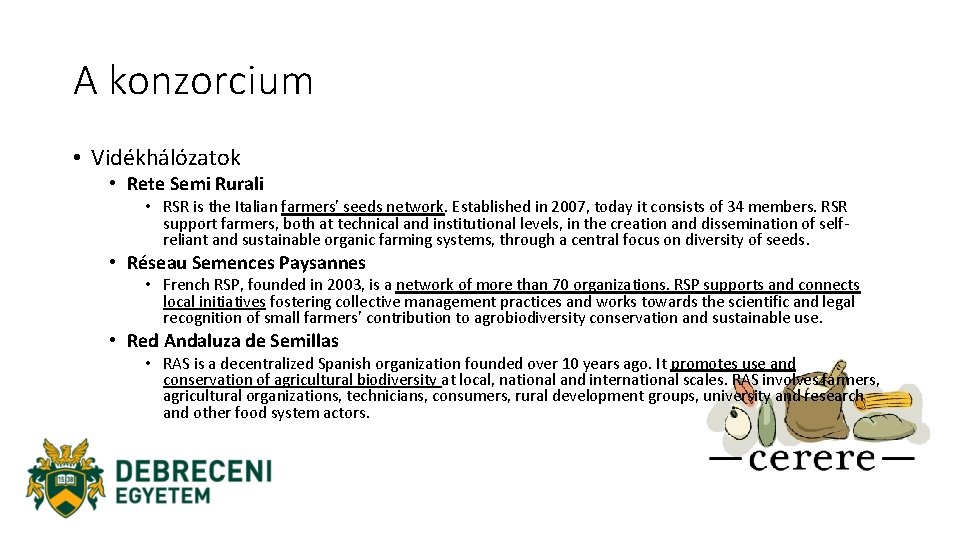 A konzorcium • Vidékhálózatok • Rete Semi Rurali • RSR is the Italian farmers’