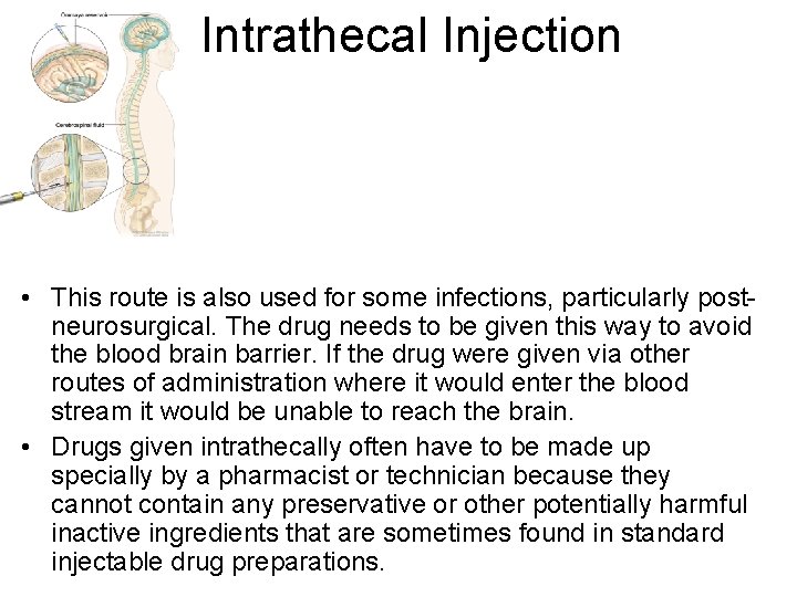 Intrathecal Injection • This route is also used for some infections, particularly postneurosurgical. The