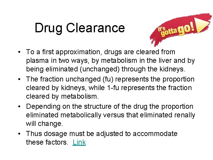 Drug Clearance • To a first approximation, drugs are cleared from plasma in two