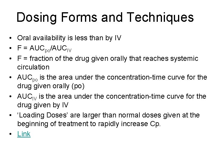 Dosing Forms and Techniques • Oral availability is less than by IV • F