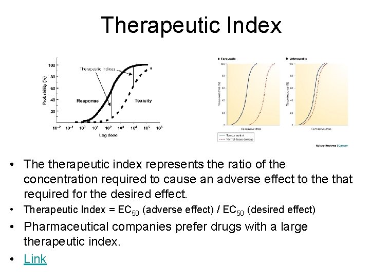 Therapeutic Index • The therapeutic index represents the ratio of the concentration required to