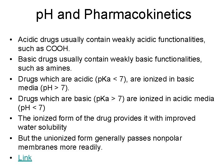 p. H and Pharmacokinetics • Acidic drugs usually contain weakly acidic functionalities, such as