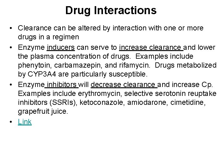 Drug Interactions • Clearance can be altered by interaction with one or more drugs