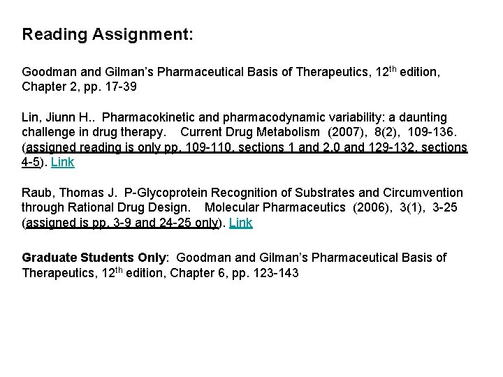 Reading Assignment: Goodman and Gilman’s Pharmaceutical Basis of Therapeutics, 12 th edition, Chapter 2,