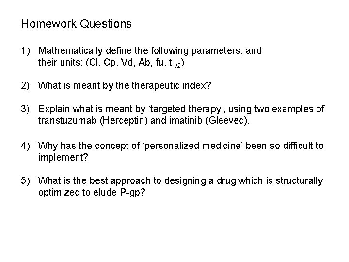 Homework Questions 1) Mathematically define the following parameters, and their units: (Cl, Cp, Vd,