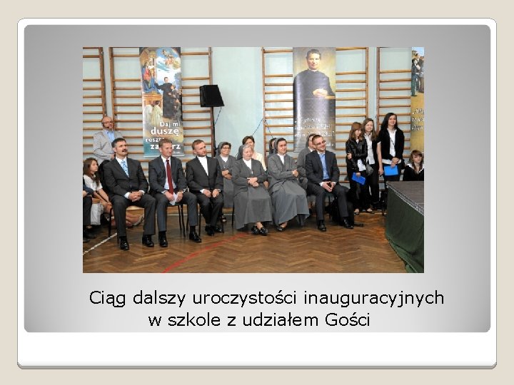 Ciąg dalszy uroczystości inauguracyjnych w szkole z udziałem Gości 