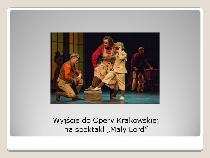 Wyjście do Opery Krakowskiej na spektakl „Mały Lord” 