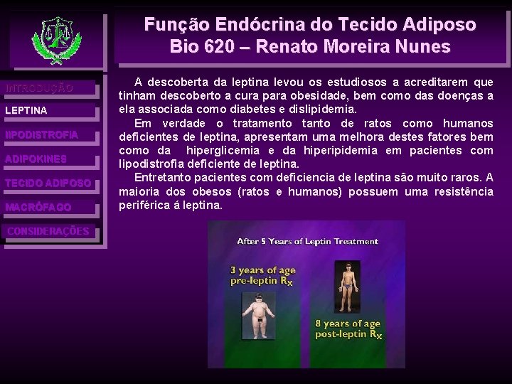 Função Endócrina do Tecido Adiposo Bio 620 – Renato Moreira Nunes INTRODUÇÃO LEPTINA l.