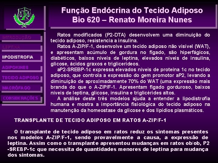 Função Endócrina do Tecido Adiposo Bio 620 – Renato Moreira Nunes INTRODUÇÃO LEPTINA l.