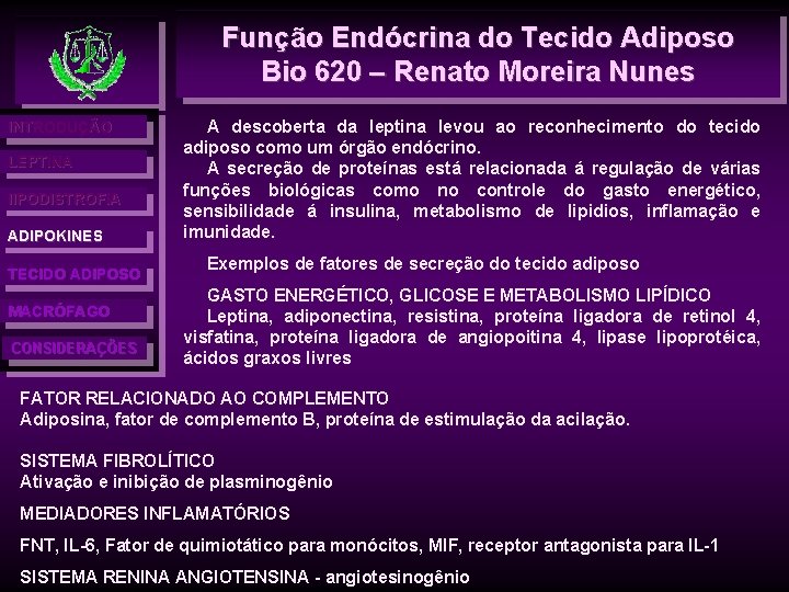 Função Endócrina do Tecido Adiposo Bio 620 – Renato Moreira Nunes INTRODUÇÃO LEPTINA l.