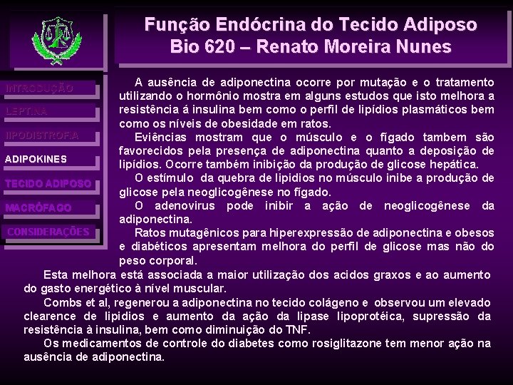Função Endócrina do Tecido Adiposo Bio 620 – Renato Moreira Nunes A ausência de