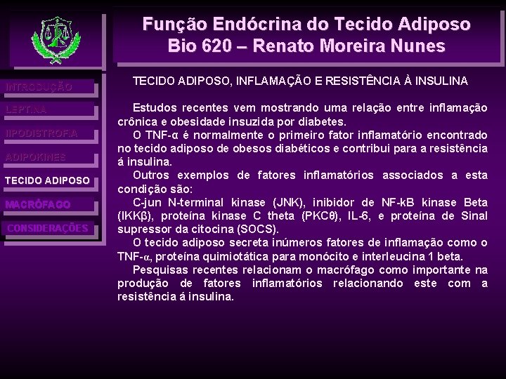 Função Endócrina do Tecido Adiposo Bio 620 – Renato Moreira Nunes INTRODUÇÃO LEPTINA l.