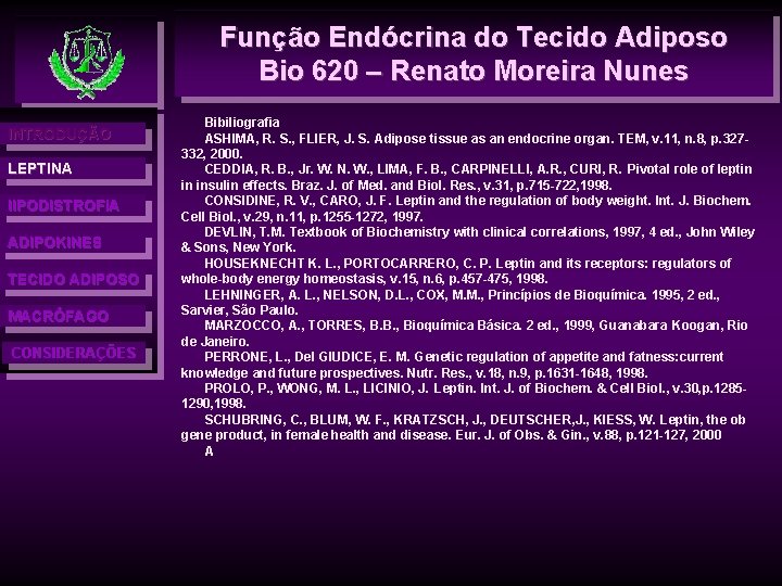 Função Endócrina do Tecido Adiposo Bio 620 – Renato Moreira Nunes INTRODUÇÃO LEPTINA l.