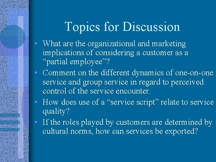 Topics for Discussion • What are the organizational and marketing implications of considering a