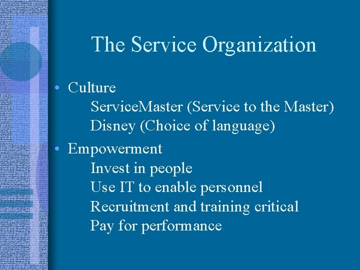 The Service Organization • Culture Service. Master (Service to the Master) Disney (Choice of